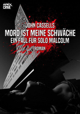 John Cassells: MORD IST MEINE SCHWÄCHE - EIN FALL FÜR SOLO MALCOLM