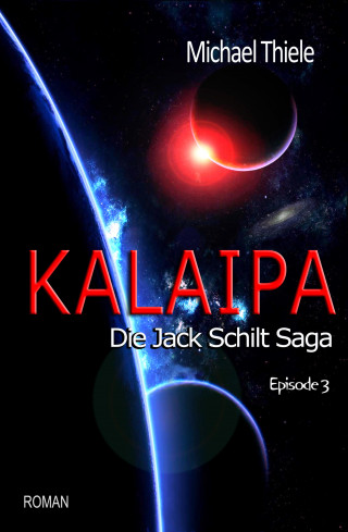 Michael Thiele: Kalaipa - Die Jack Schilt Saga