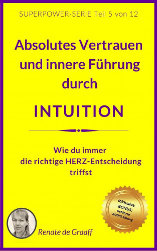 Renate de Graaff: INTUITION - Vertrauen & innere Führung