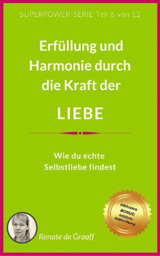 Renate de Graaff: LIEBE - Erfüllung & Harmonie