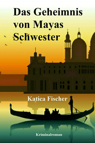 Katica Fischer: Das Geheimnis von Mayas Schwester