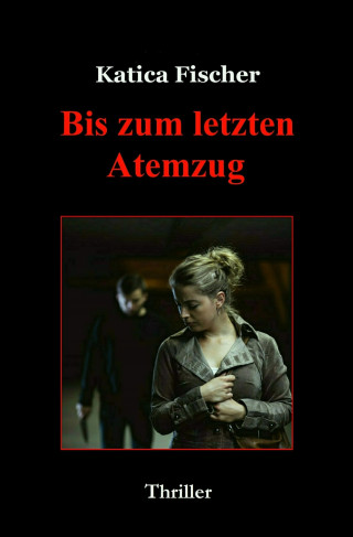 Katica Fischer: Bis zum letzten Atemzug