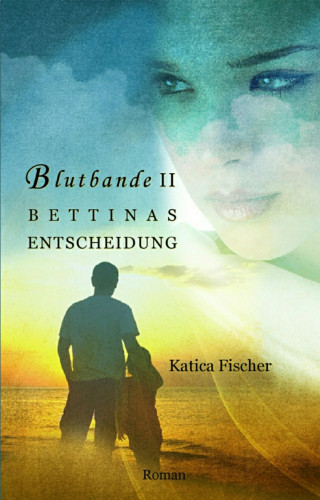 Katica Fischer: BETTINAS ENTSCHEIDUNG