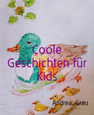 Andrea Grau: Coole Geschichten für Kids