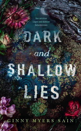 Ginny Myers Sain: Dark and Shallow Lies - Von seichten Lügen und dunklen Geheimnissen