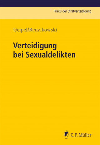 Joachim Renzikowski, Andreas Geipel: Verteidigung bei Sexualdelikten