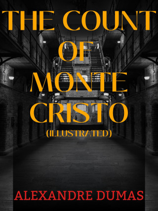 Alexandre Dumas: The Count of Monte Cristo (Illustrated)