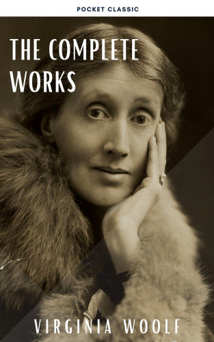 Virginia Woolf, Pocket Classic: Virginia Woolf: The Complete Works