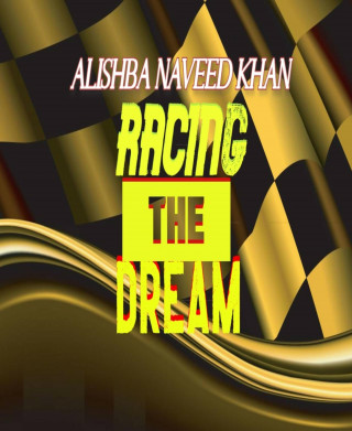 Alishba Naveed Khan: Racing The Dream