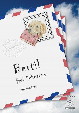 Johanna Hirt: Bertil - frei Schnauze