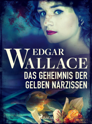 Edgar Wallace: Das Geheimnis der gelben Narzissen