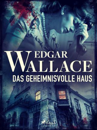 Edgar Wallace: Das geheimnisvolle Haus