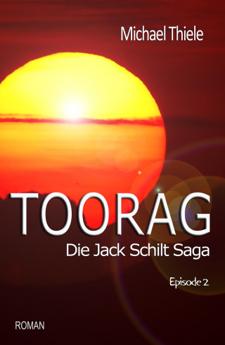 Michael Thiele: Toorag - Die Jack Schilt Saga