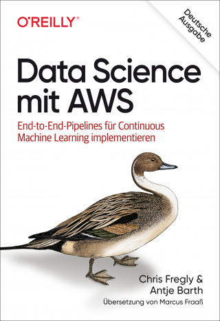 Chris Fregly, Antje Barth: Data Science mit AWS