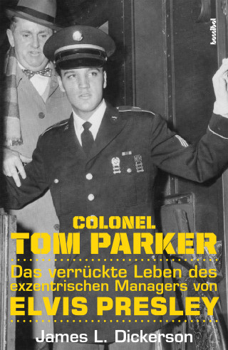 James L. Dickerson: Colonel Tom Parker