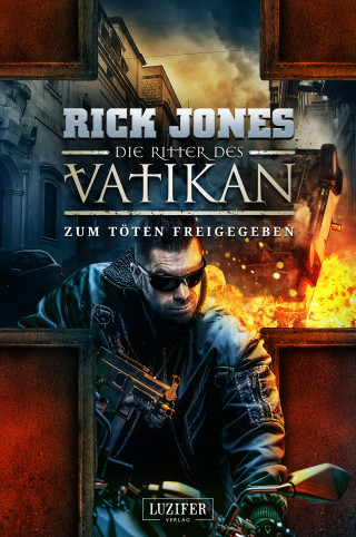 Rick Jones: ZUM TÖTEN FREIGEGEBEN (Die Ritter des Vatikan 10)