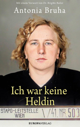 Antonia Bruha, Sonja Spreng, Billie Rehwald: Ich war keine Heldin