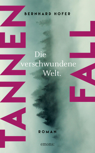 Bernhard Hofer: Tannenfall. Die verschwundene Welt (Teil 3)