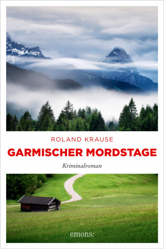 Roland Krause: Garmischer Mordstage