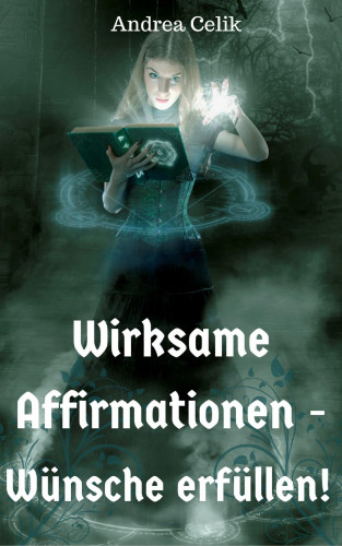 Andrea Celik: Wirksame Affirmationen