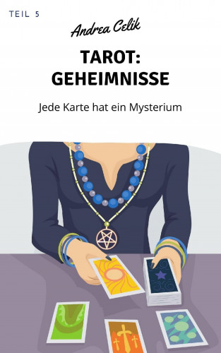 Andrea Celik: Tarot: Geheimnisse