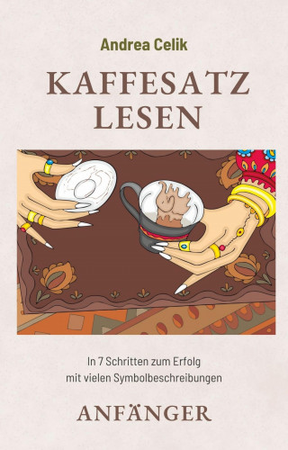 Andrea Celik: Kaffeesatzlesen Anfänger