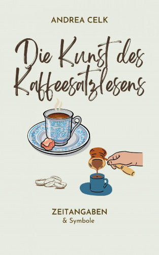 Andrea Celik: Die Kunst des Kaffeesatzlesen