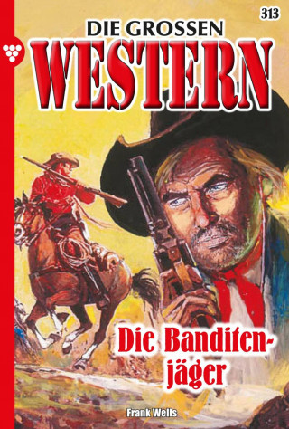 Frank Wells: Die Banditenjäger