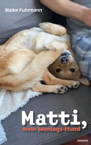 Maike Fuhrmann: Matti, mein Montags-Hund