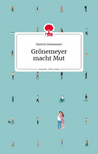 Prof. Dr. Dietrich Grönemeyer: Grönemeyer macht Mut. Life is a story - story.one