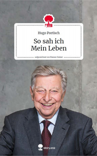 Hugo Portisch: So sah ich Mein Leben. Life is a story - story.one