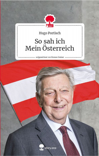 Hugo Portisch: So sah ich Mein Österreich. Life is a story - story.one