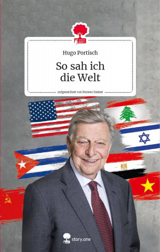 Hugo Portisch: So sah ich Die Welt. Life is a story - story.one