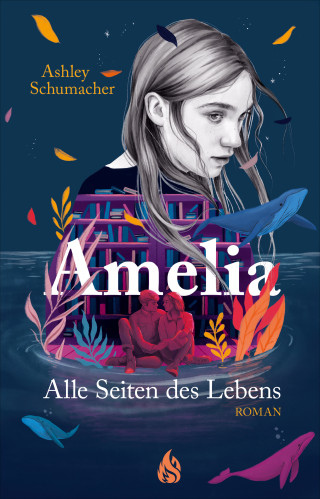 Ashley Schumacher: Amelia. Alle Seiten des Lebens