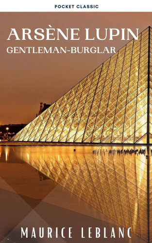 Maurice Leblanc, Pocket Classic: Arsène Lupin, gentleman-burglar