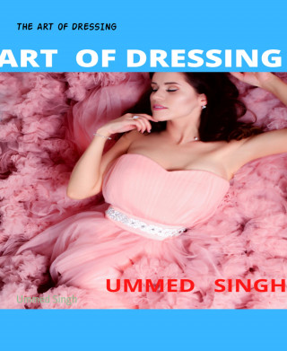 Ummed Singh: THE ART OF DRESSING