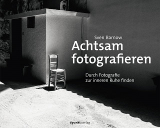 Sven Barnow: Achtsam fotografieren