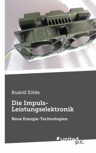 Rudolf Zölde: Die Impuls-Leistungselektronik