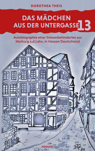 Dorothea Theis: Das Mädchen aus der Untergasse 13