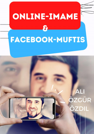Ali Özgür Özdil: Online-Imame & Facebook-Muftis