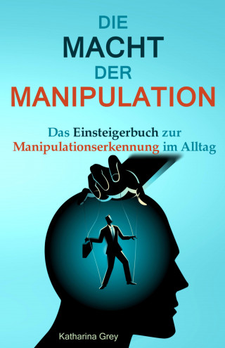 Katharina Grey: Die Macht der Manipulation
