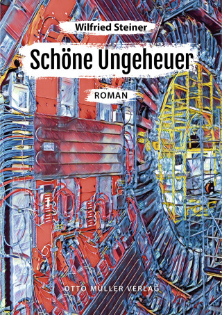 Wilfried Steiner: Schöne Ungeheuer