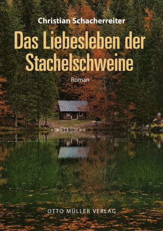 Christian Schacherreiter: Das Liebesleben der Stachelschweine