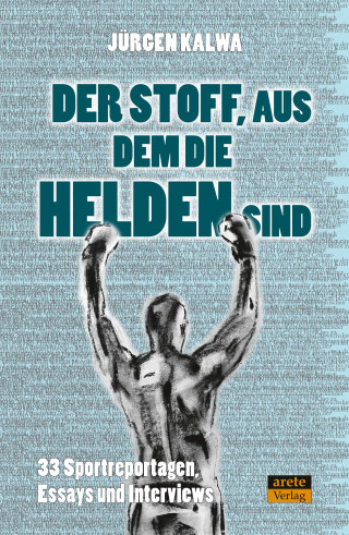 Jürgen Kalwa: Der Stoff, aus dem die Helden sind