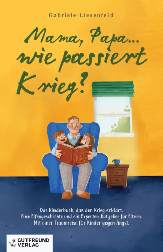 Gabriele Liesenfeld: Mama, Papa...wie passiert Krieg?