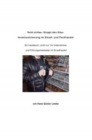 Hans Günter Lemke: Seid schlau- Stoppt den Klau- Inventursicherung im Einzel- und Fachhandel