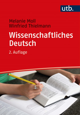 Melanie Moll, Winfried Thielmann: Wissenschaftliches Deutsch