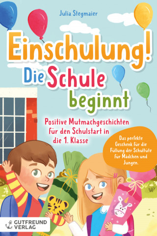 Julia Stegmaier: Einschulung! Die Schule beginnt