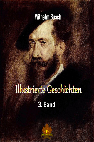 Wilhelm Busch: Illustrierte Geschichten - 3. Band