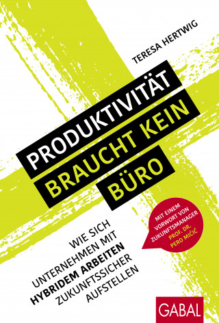 Teresa Hertwig: Produktivität braucht kein Büro